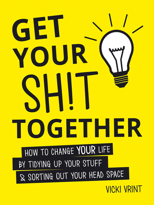Title details for Get Your Shit Together by Vicki Vrint - Wait list